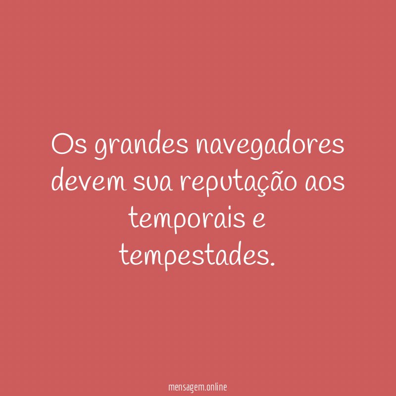 Os grandes navegadores devem sua reputação aos temporais e tempestades