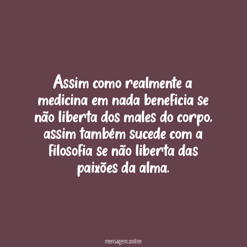 Assim como realmente a medicina em nada beneficia