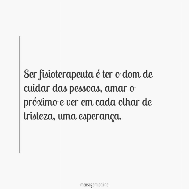 Ser fisioterapeuta é ter o dom de cuidar das pessoas