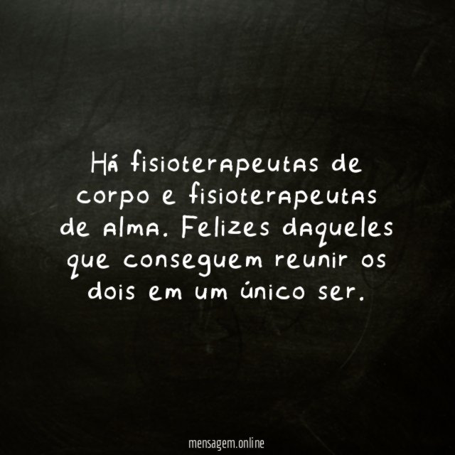Há fisioterapeutas de corpo e fisioterapeutas de alma