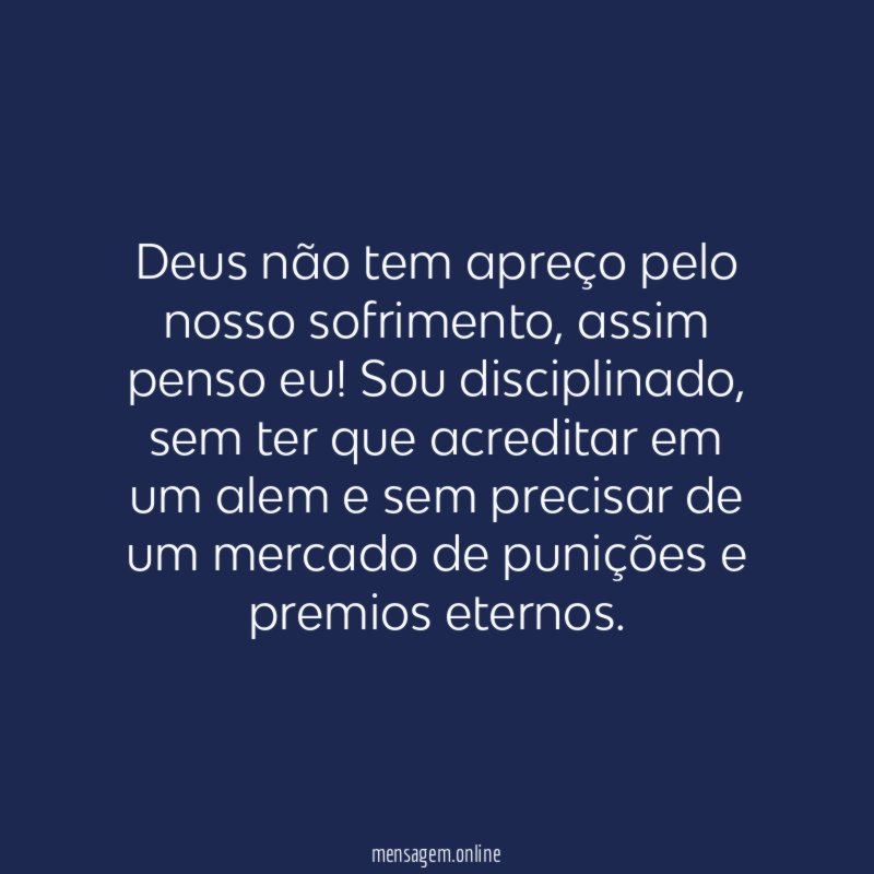 Deus não tem apreço pelo nosso sofrimento