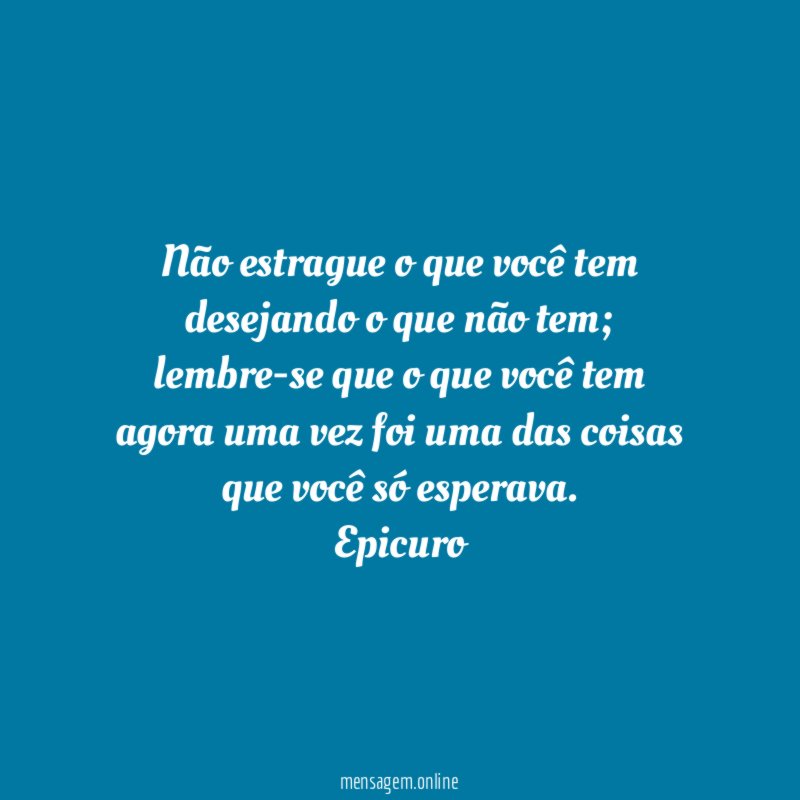Não estrague o que você tem desejando
