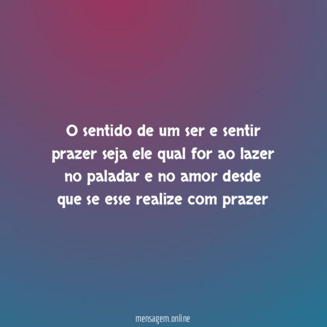 O sentido de um ser e sentir prazer