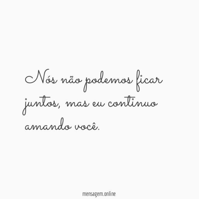 Nós não podemos ficar juntos