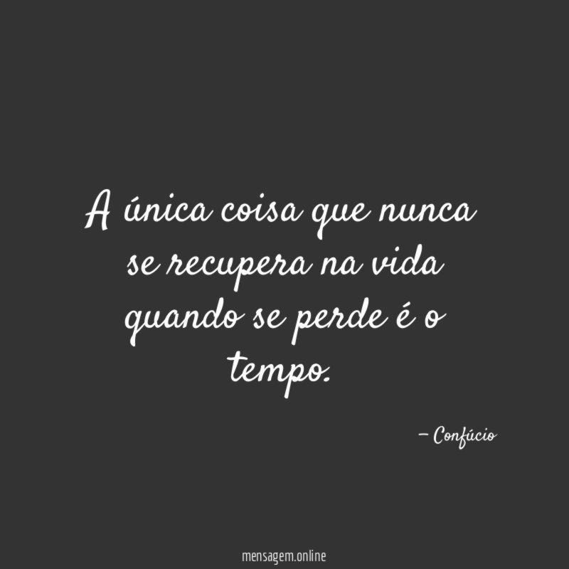 A única coisa que nunca se recupera na