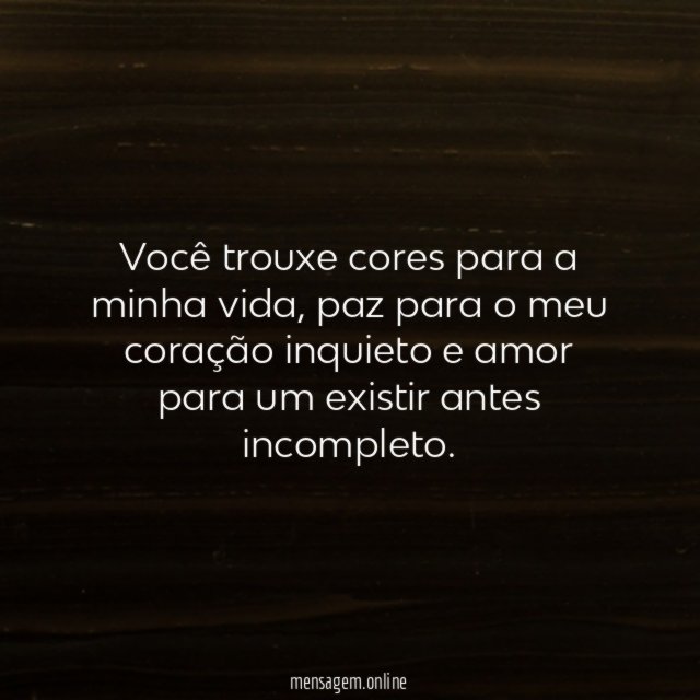 Você trouxe cores para a minha vida