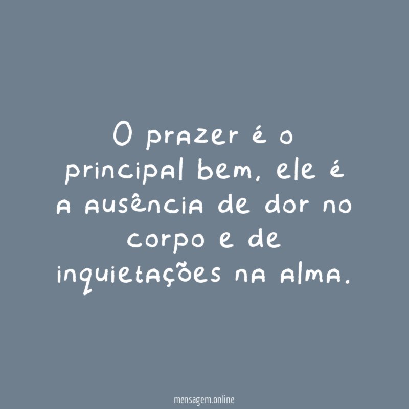 O prazer é o principal bem