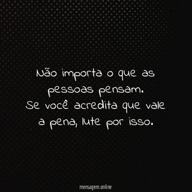 Não importa o que as pessoas pensam