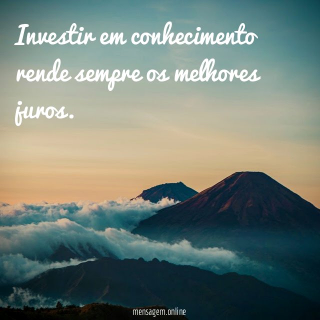 Investir em conhecimento rende sempre os melhores juros