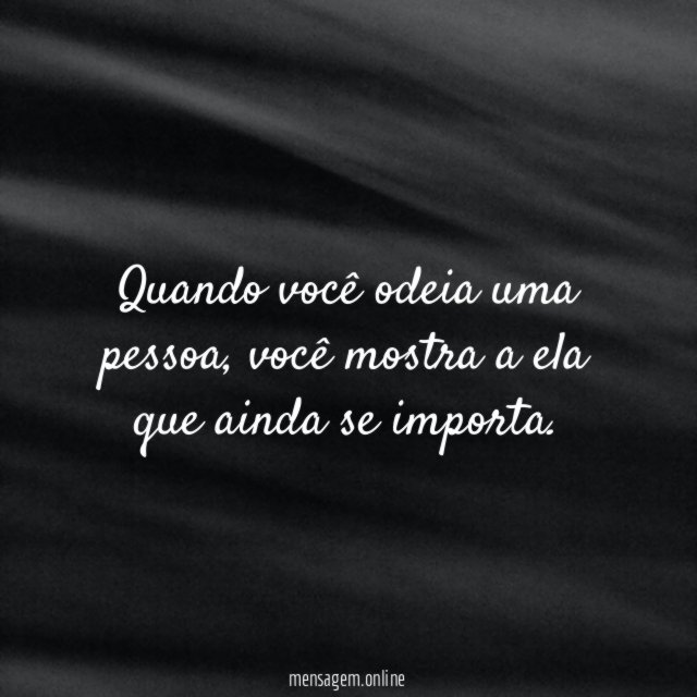Quando você odeia uma pessoa