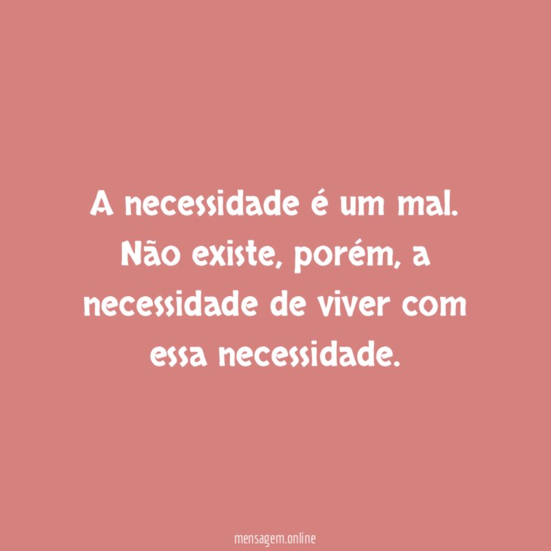 A necessidade é um mal