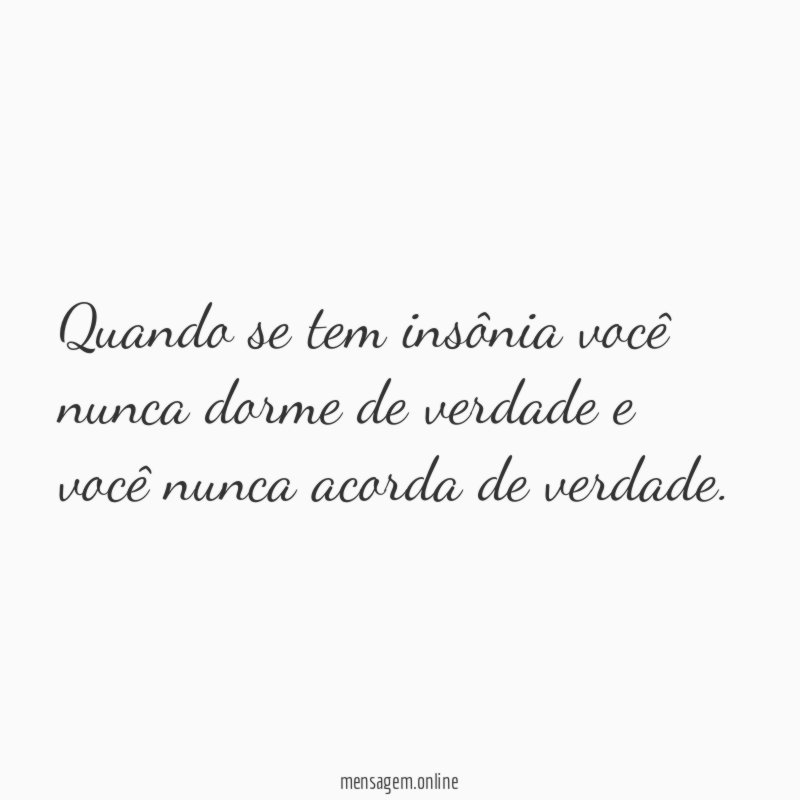 Quando se tem insônia você nunca dorme de