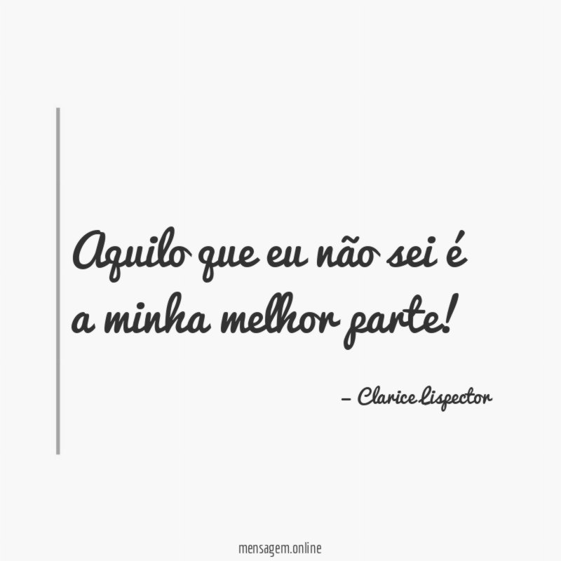 Aquilo que eu não sei é a minha melhor parte