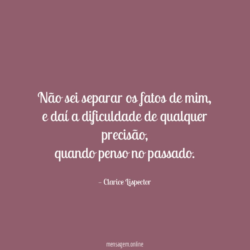 Não sei separar os fatos de mim