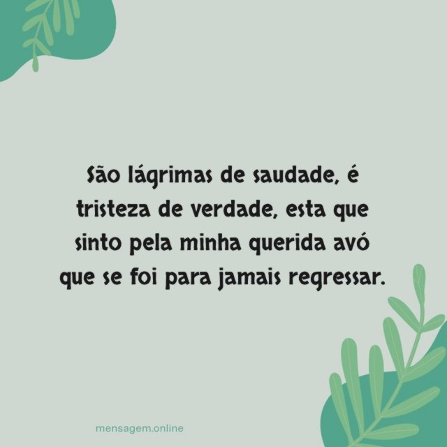 São lágrimas de saudade