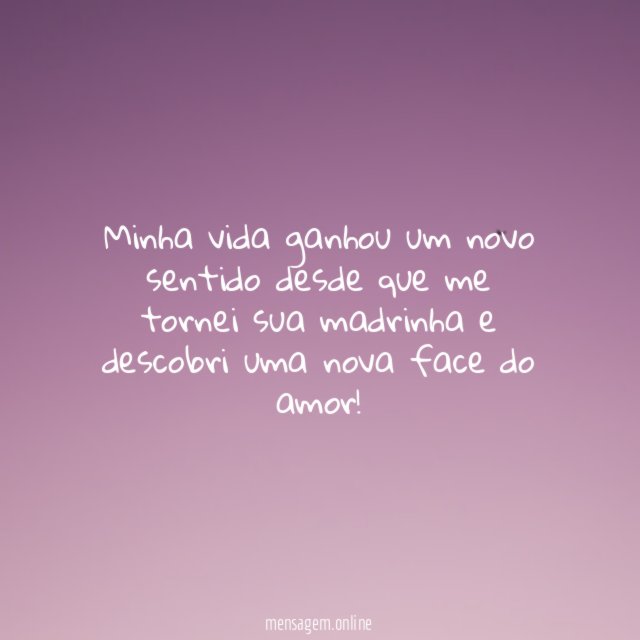 Minha vida ganhou um novo sentido desde que