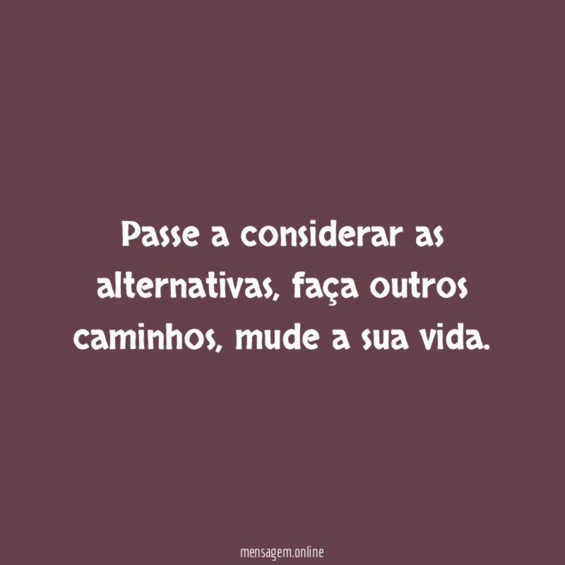 Passe a considerar as alternativas