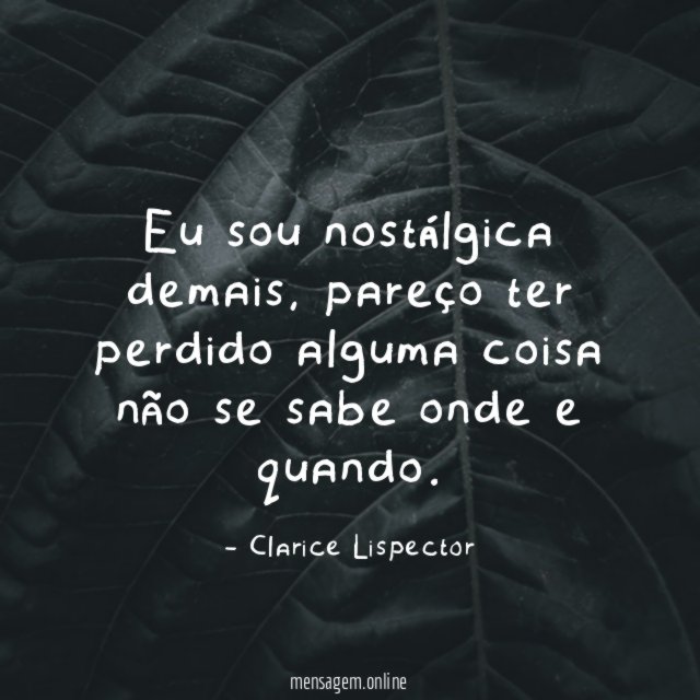 Eu sou nostálgica demais