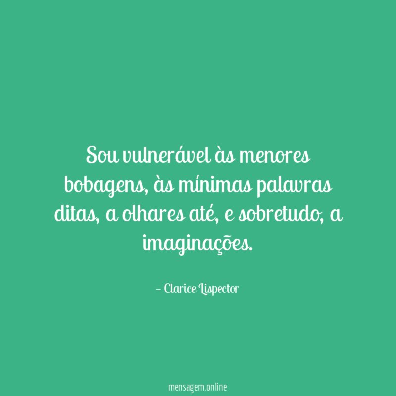 Sou vulnerável às menores bobagens