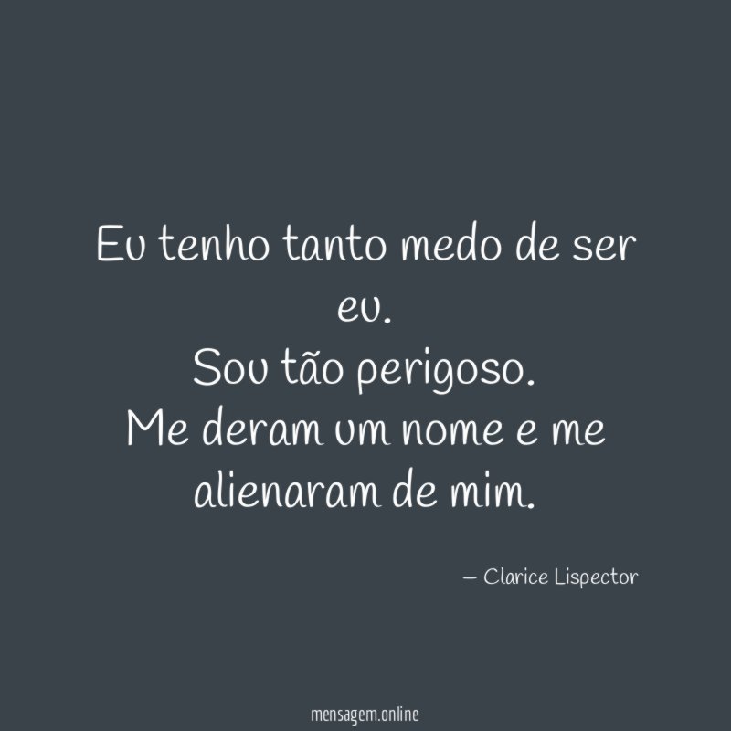 Eu tenho tanto medo de ser eu