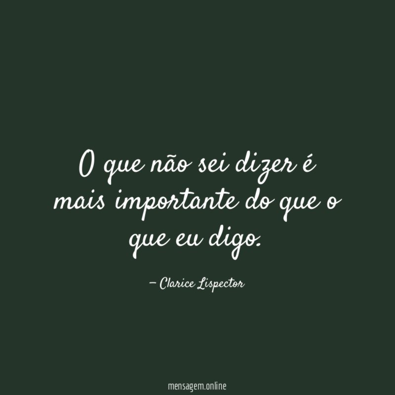 O que não sei dizer é mais importante