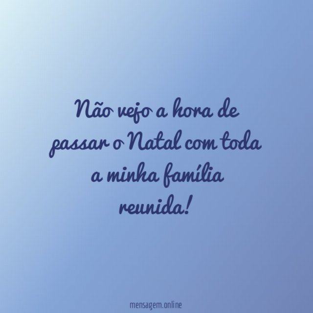 Não vejo a hora de passar o Natal