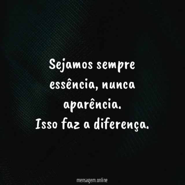Sejamos sempre essência