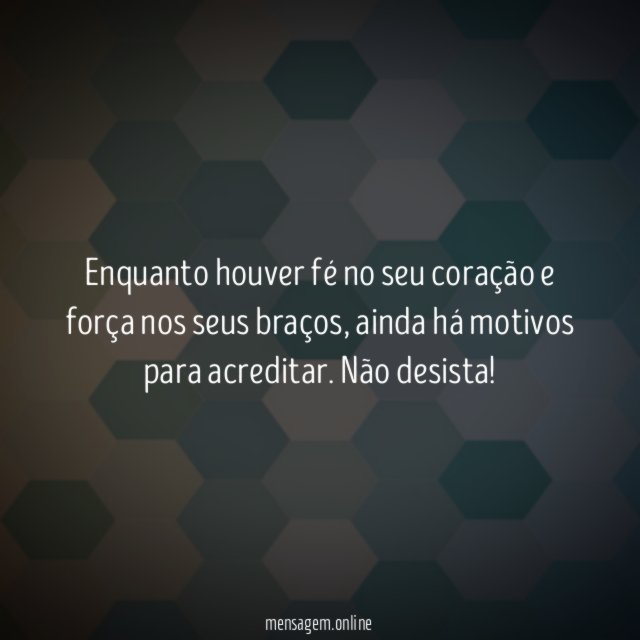 Enquanto houver fé no seu coração e força