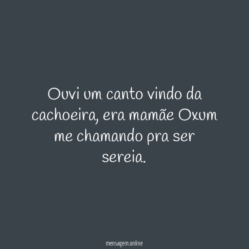 Ouvi um canto vindo da cachoeira