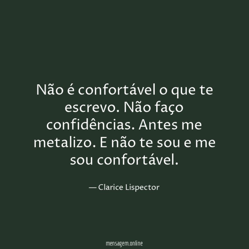 Não é confortável o que te escrevo