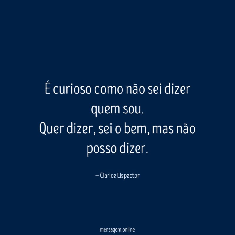 É curioso como não sei dizer quem sou