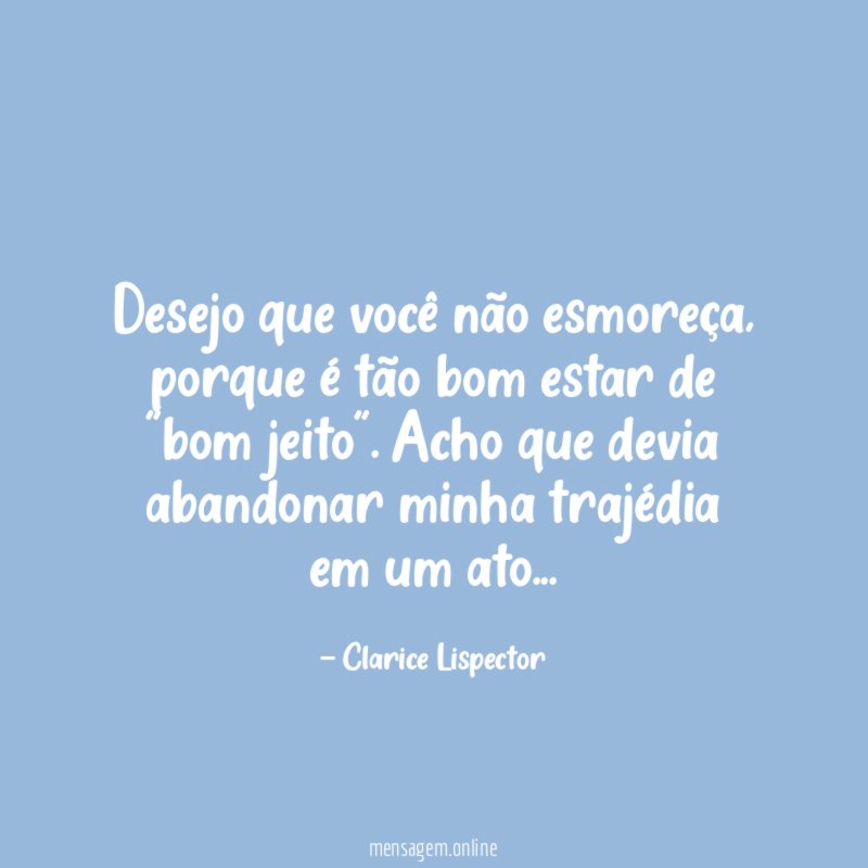 Desejo que você não esmoreça