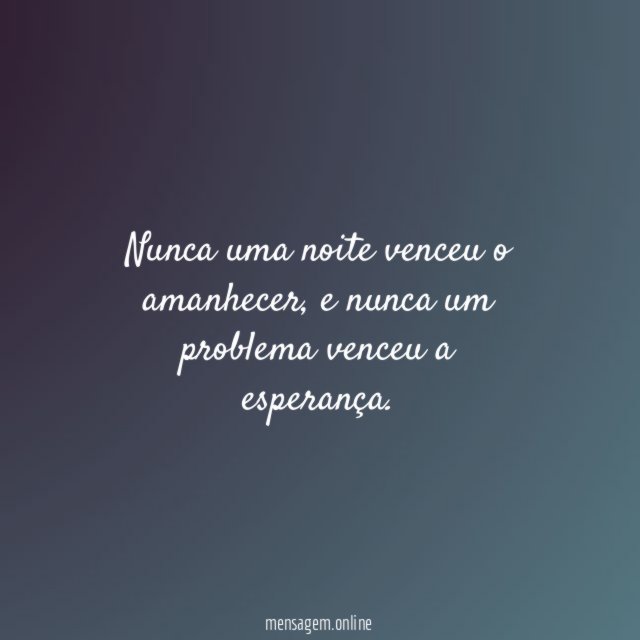 Nunca uma noite venceu o amanhecer