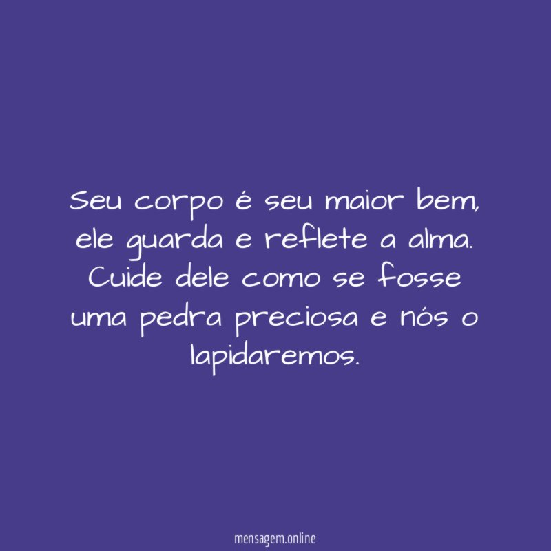 Seu corpo é seu maior bem