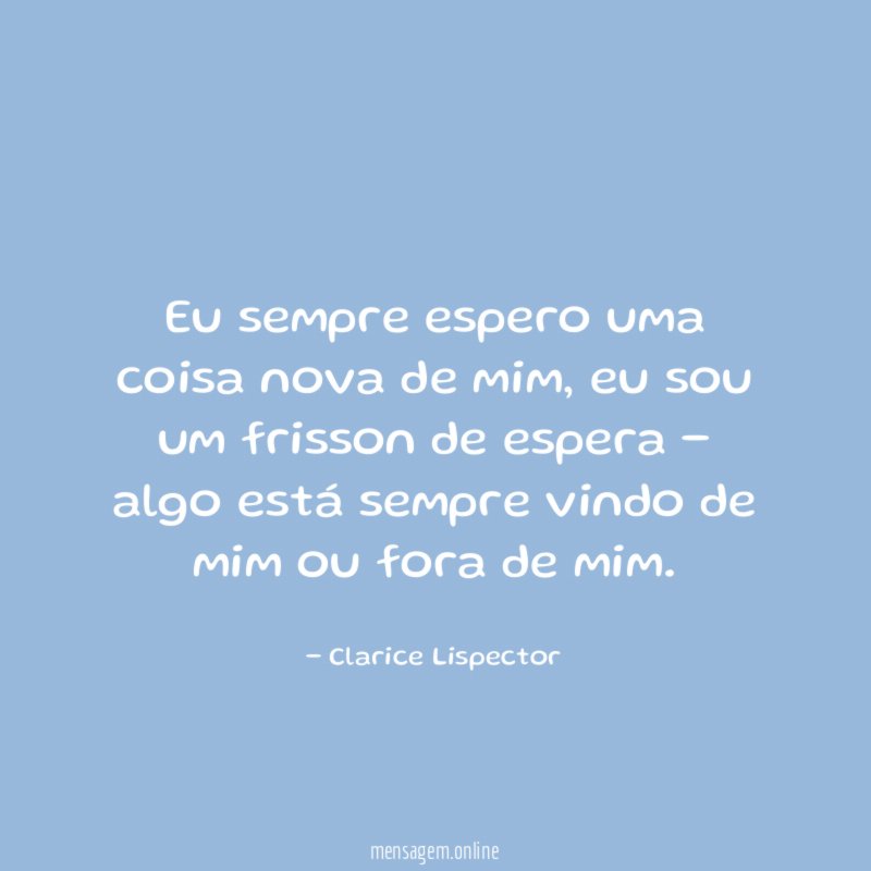 Eu sempre espero uma coisa nova de mim