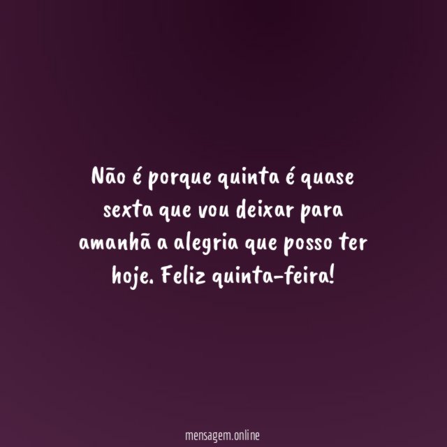 Não é porque quinta é quase sexta que