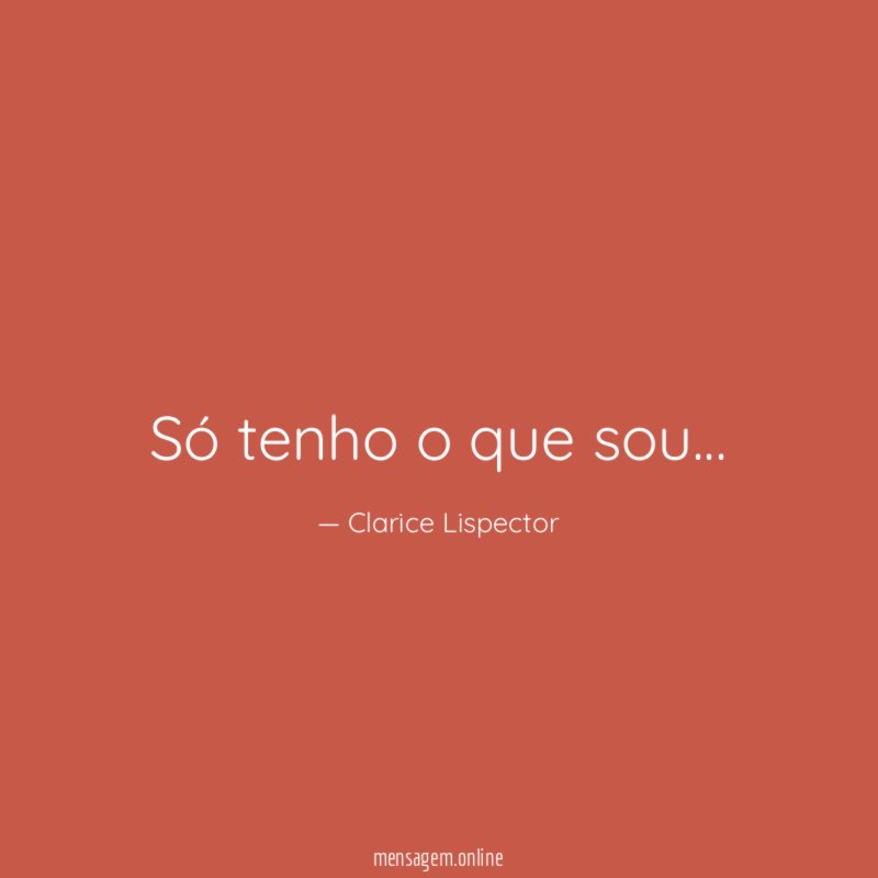 Só tenho o que sou
