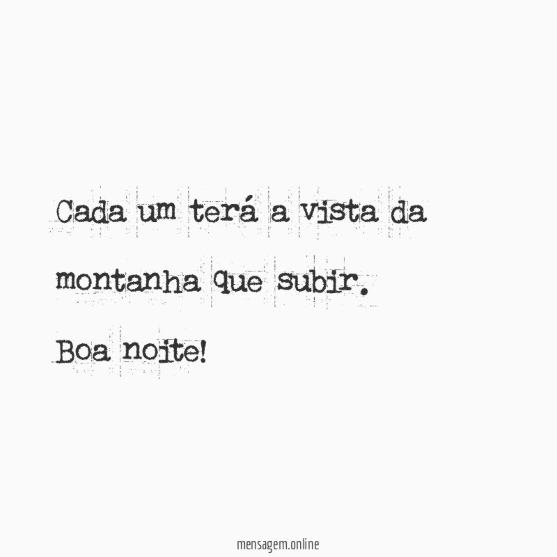 Cada um terá a vista da montanha que subir
