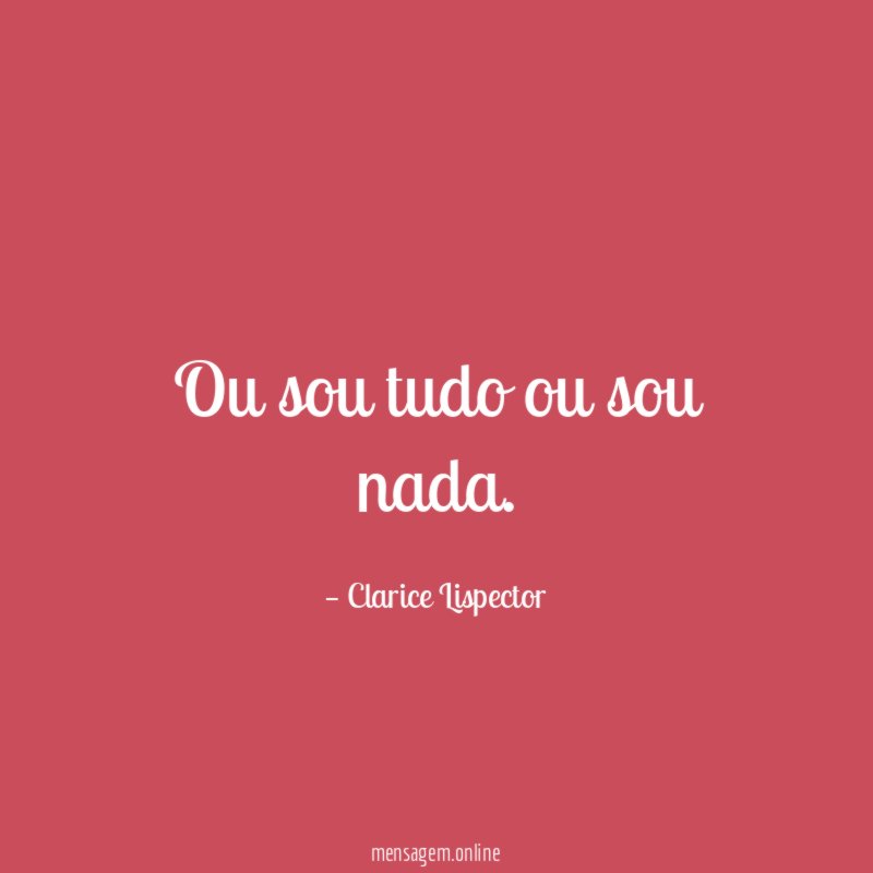 Ou sou tudo ou sou nada