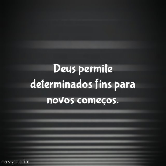 Deus permite determinados fins para novos começos