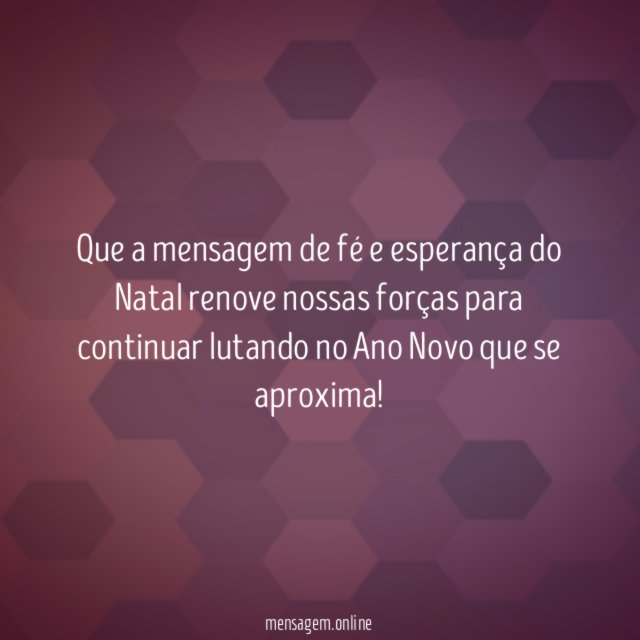 Que a mensagem de fé e esperança do