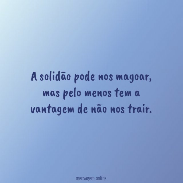 A solidão pode nos magoar