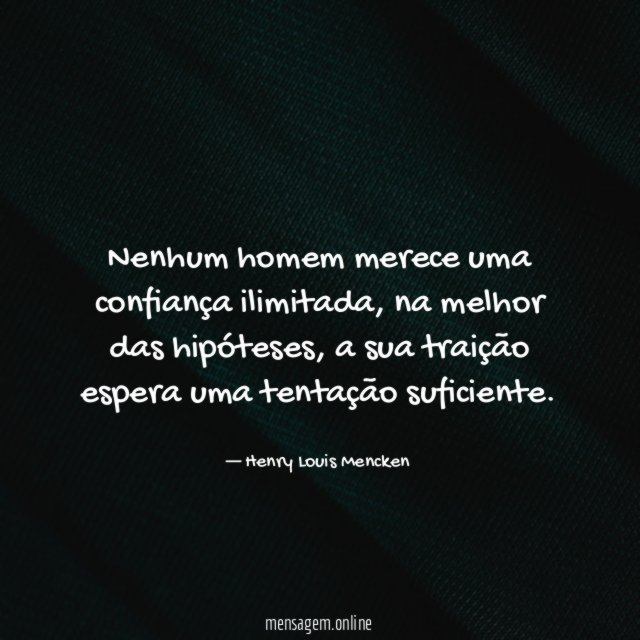 Nenhum homem merece uma confiança ilimitada