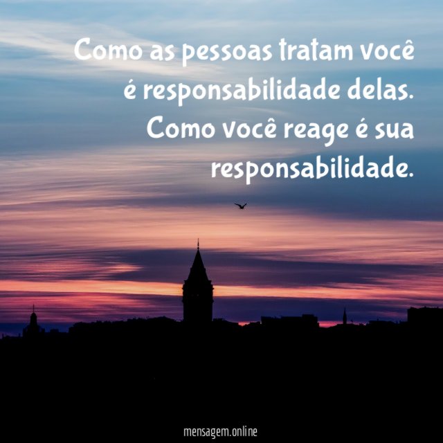 Como as pessoas tratam você é responsabilidade delas