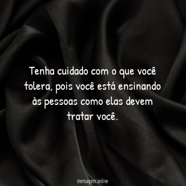 Tenha cuidado com o que você tolera