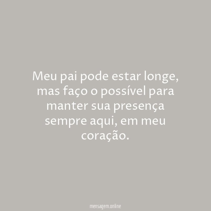 Meu pai pode estar longe