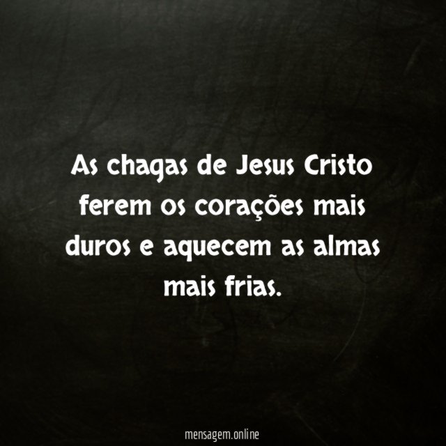 As chagas de Jesus Cristo ferem os corações