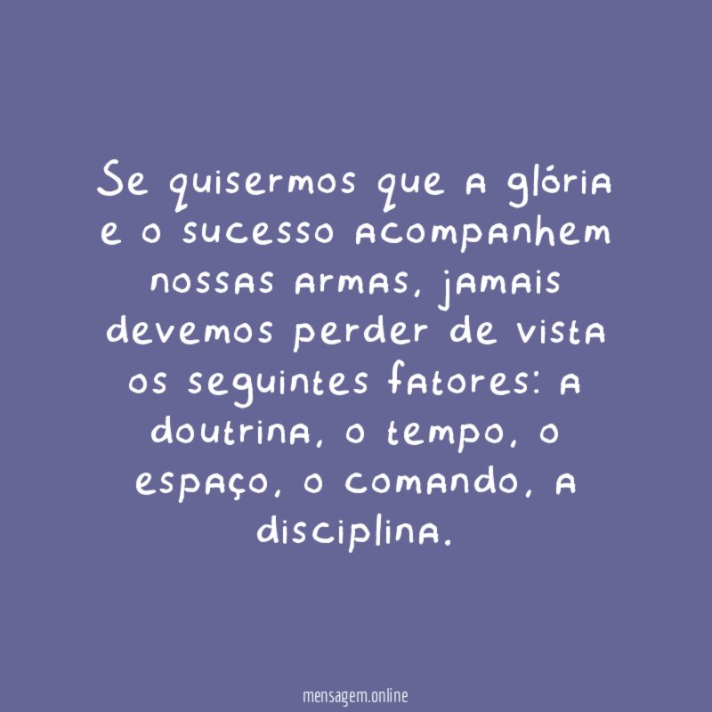 Se quisermos que a glória e o sucesso acompanhem nossas armas