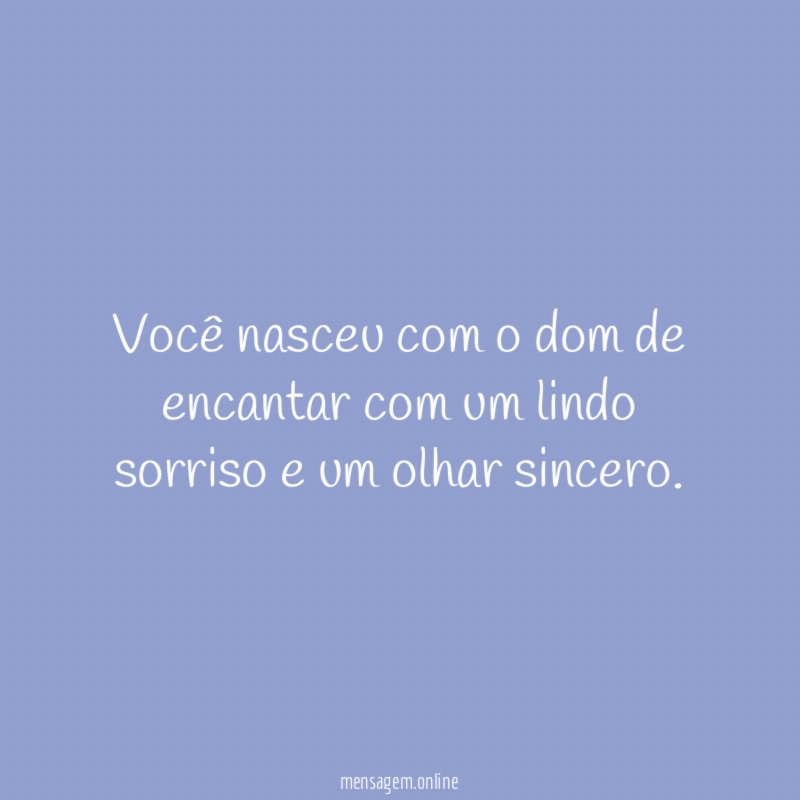 Você nasceu com o dom de encantar com