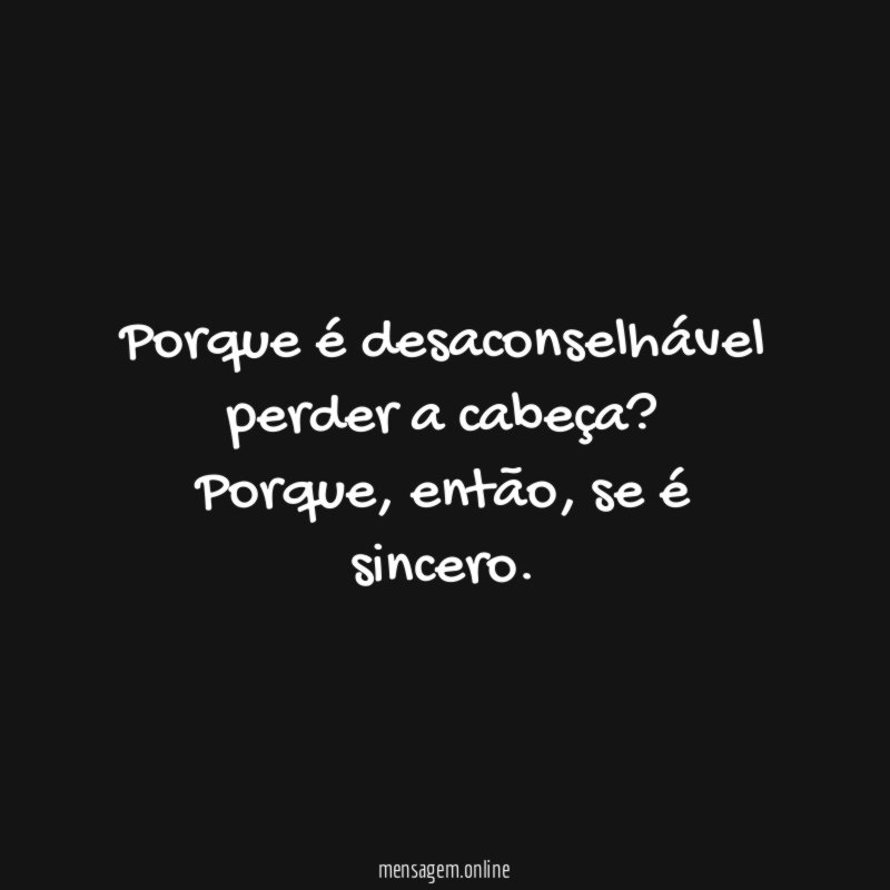 Porque é desaconselhável perder a cabeça